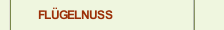 FL&Uuml;GELNUSS